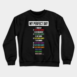 My Perfect Day Video Games FOR Cool Gamer T-shirt Crewneck Sweatshirt